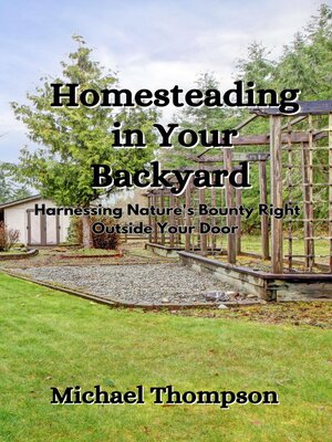cover image of Homesteading in Your Backyard